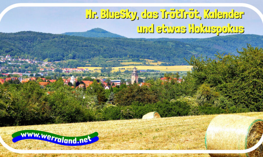 Mr. BlueSky, TrötTröt, Kalender und etwas Hokuspokus